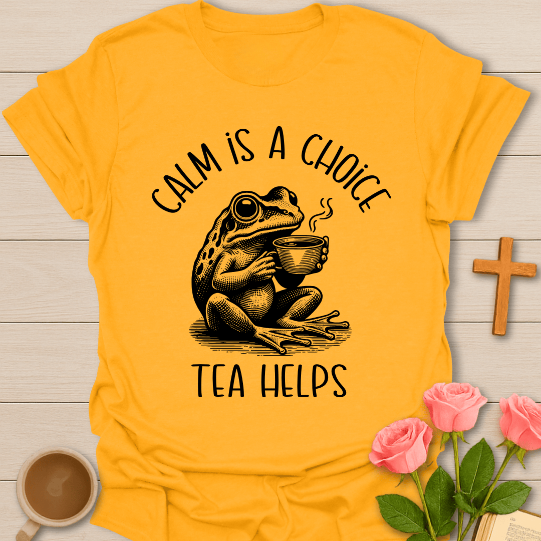 Calm Is a Choice T-Shirt T-Shirt