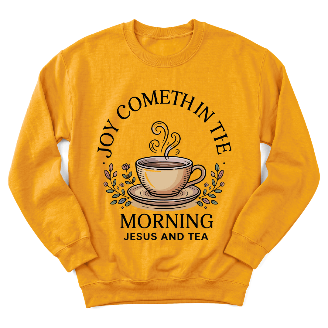 Joyful Morning Jesus Tea Sweatshirt
