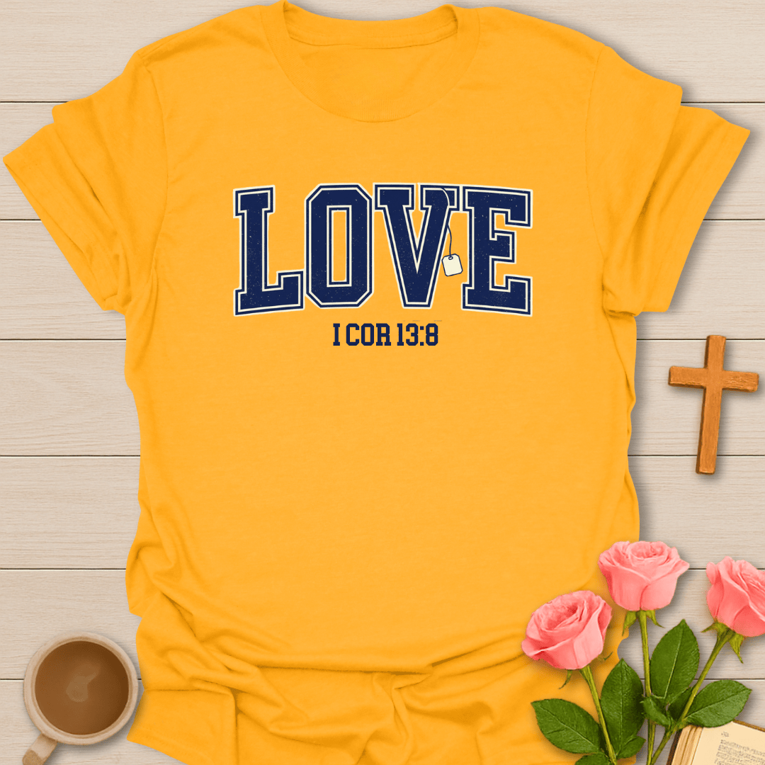 Love Never Fails T-Shirt T-Shirt