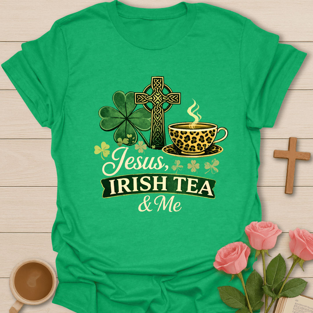 Jesus Irish Tea and Me T-Shirt T-Shirt