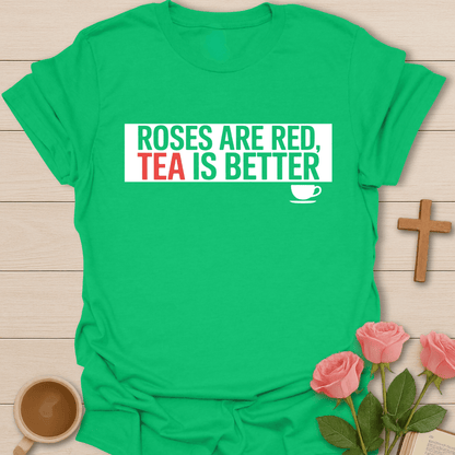 Roses Are Red, Tea Is Better T-Shirt T-Shirt