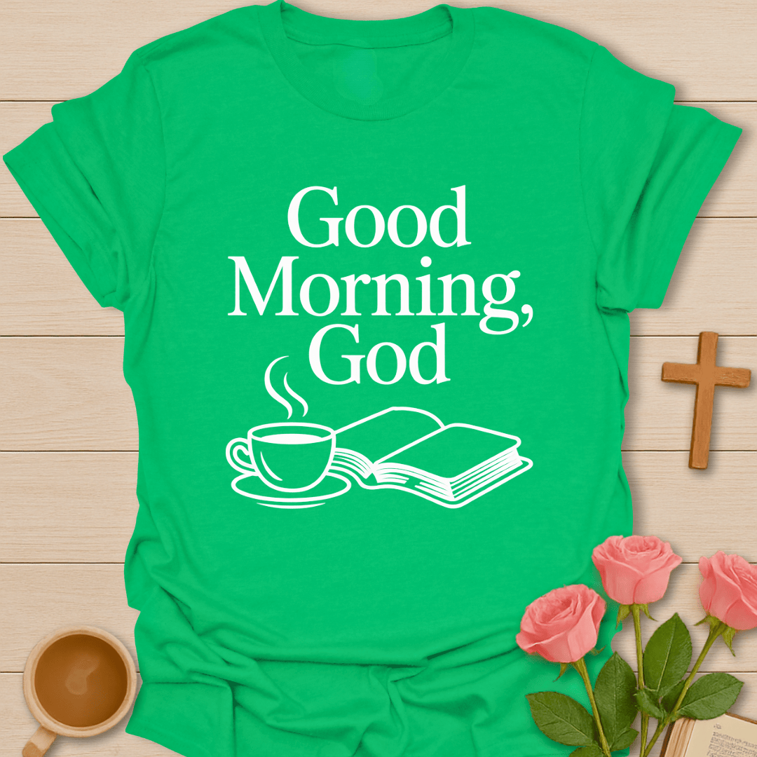 Good Morning God T-Shirt T-Shirt