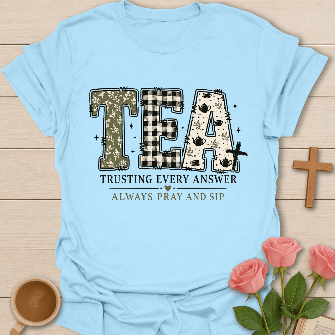 Trusting Every Answer Tea T-Shirt KozzyCo Christian and tea lover design