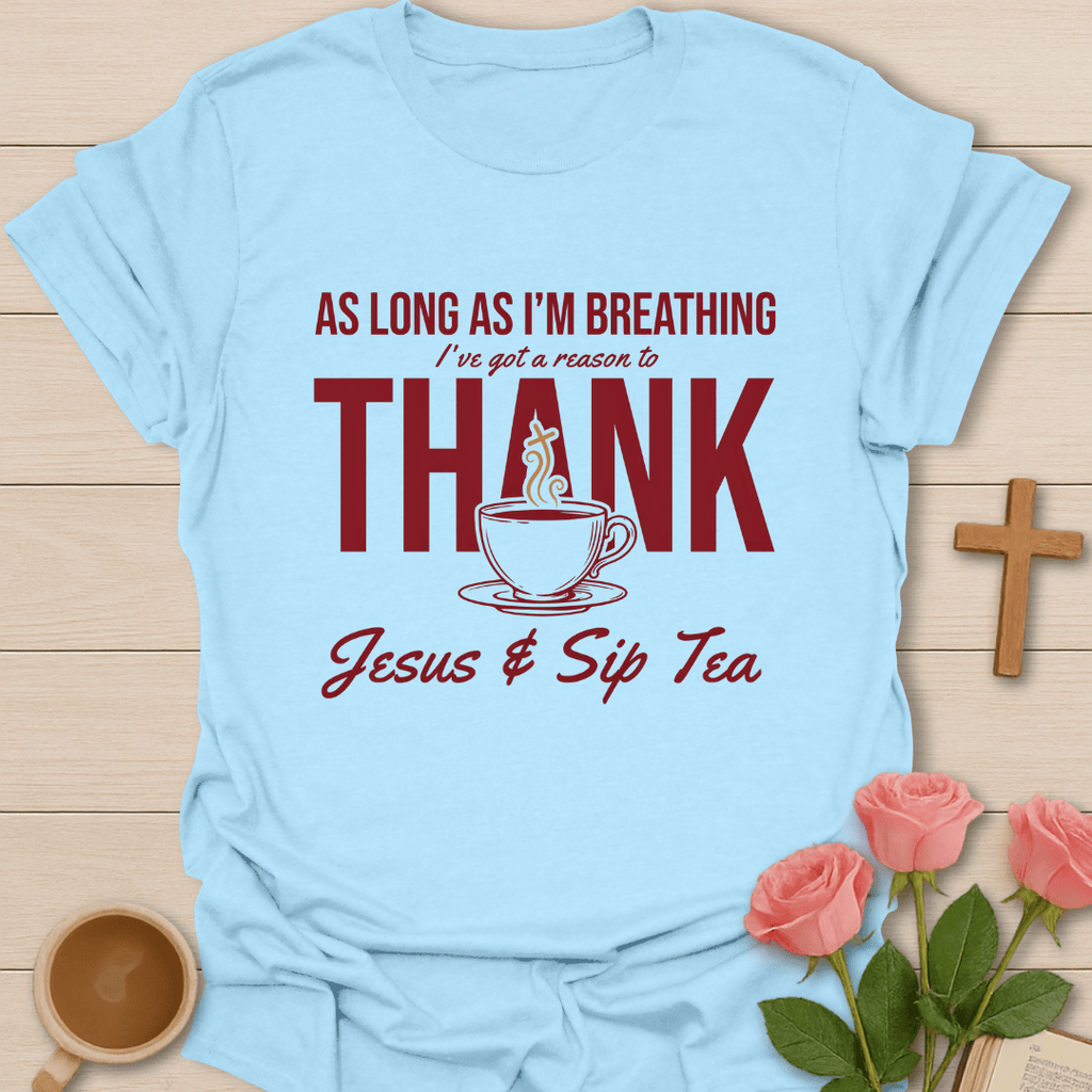As Long As I'm Breathing T-Shirt KozzyCo Christian and tea lover design