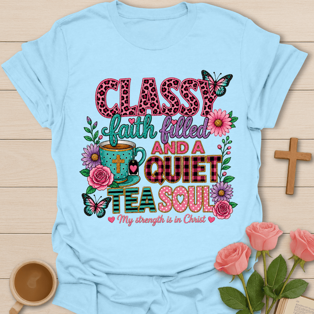 Classy Faith Filled Tea Soul T-Shirt KozzyCo Christian and tea lover design