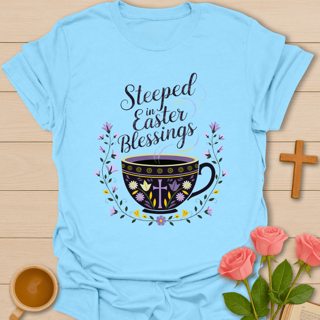 Steeped in Easter Blessings T-Shirt T-Shirt