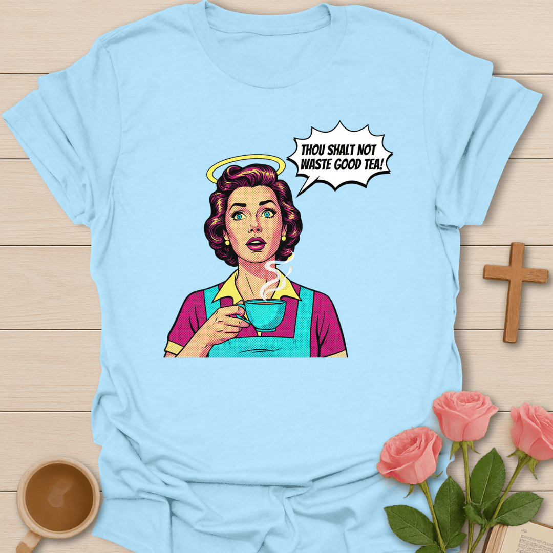 Waste Not The Tea T-Shirt