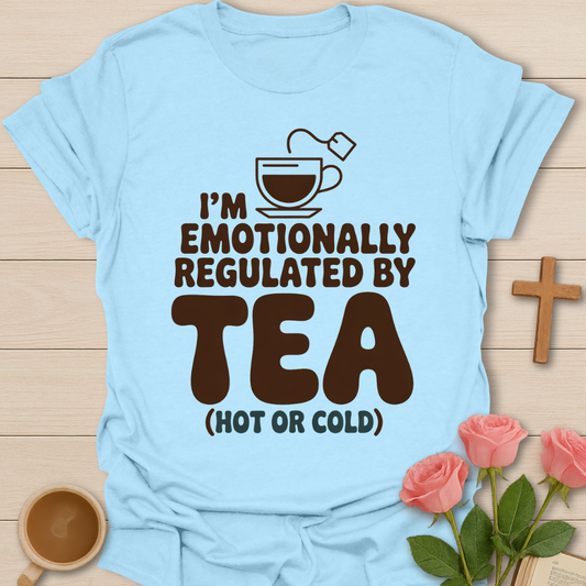 Emotionally Regulated By Tea T-Shirt