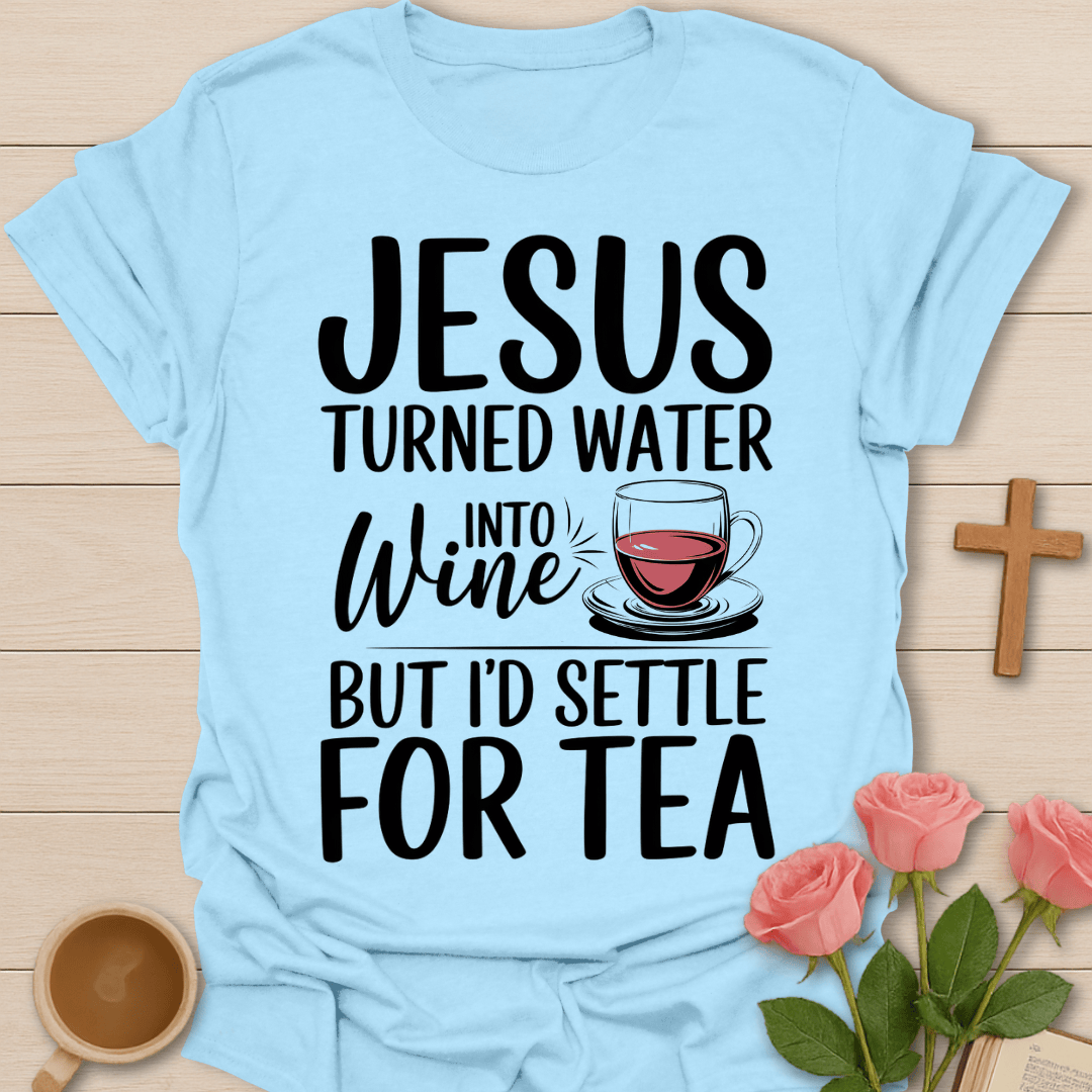 Jesus Wine Into Tea T-Shirt T-Shirt