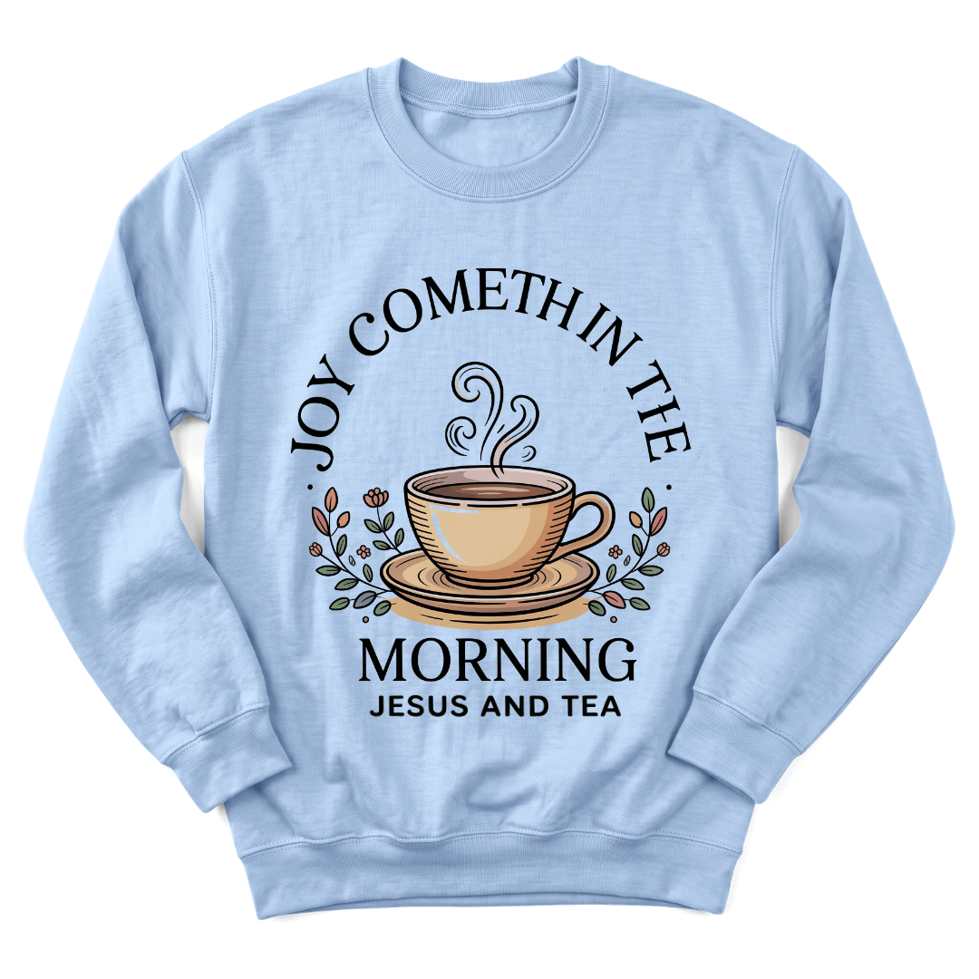 Joyful Morning Jesus Tea Sweatshirt