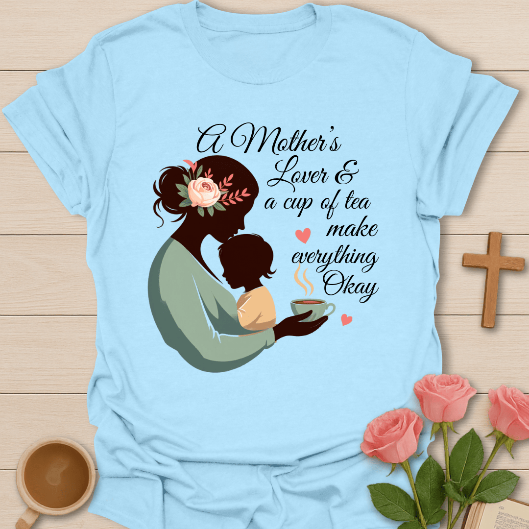 Mother’s Love Tea T-Shirt T-Shirt