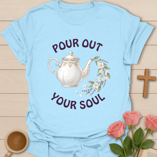 Pour Out Your Soul T-Shirt