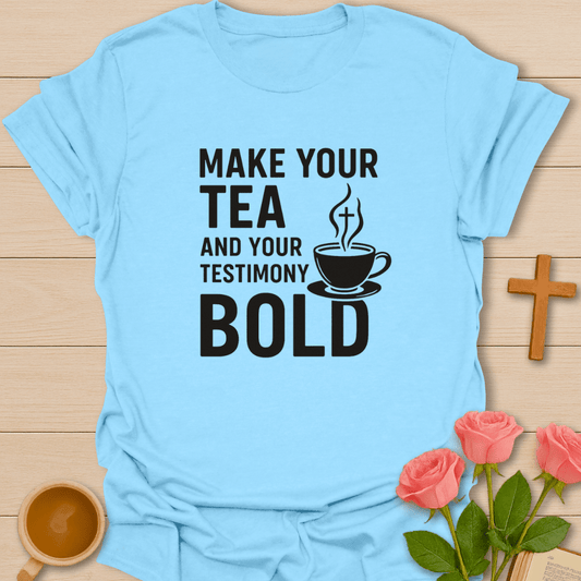Bold Tea & Testimony T-Shirt