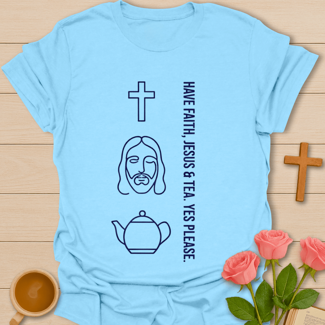 Faith Jesus & Tea Please T-Shirt T-Shirt