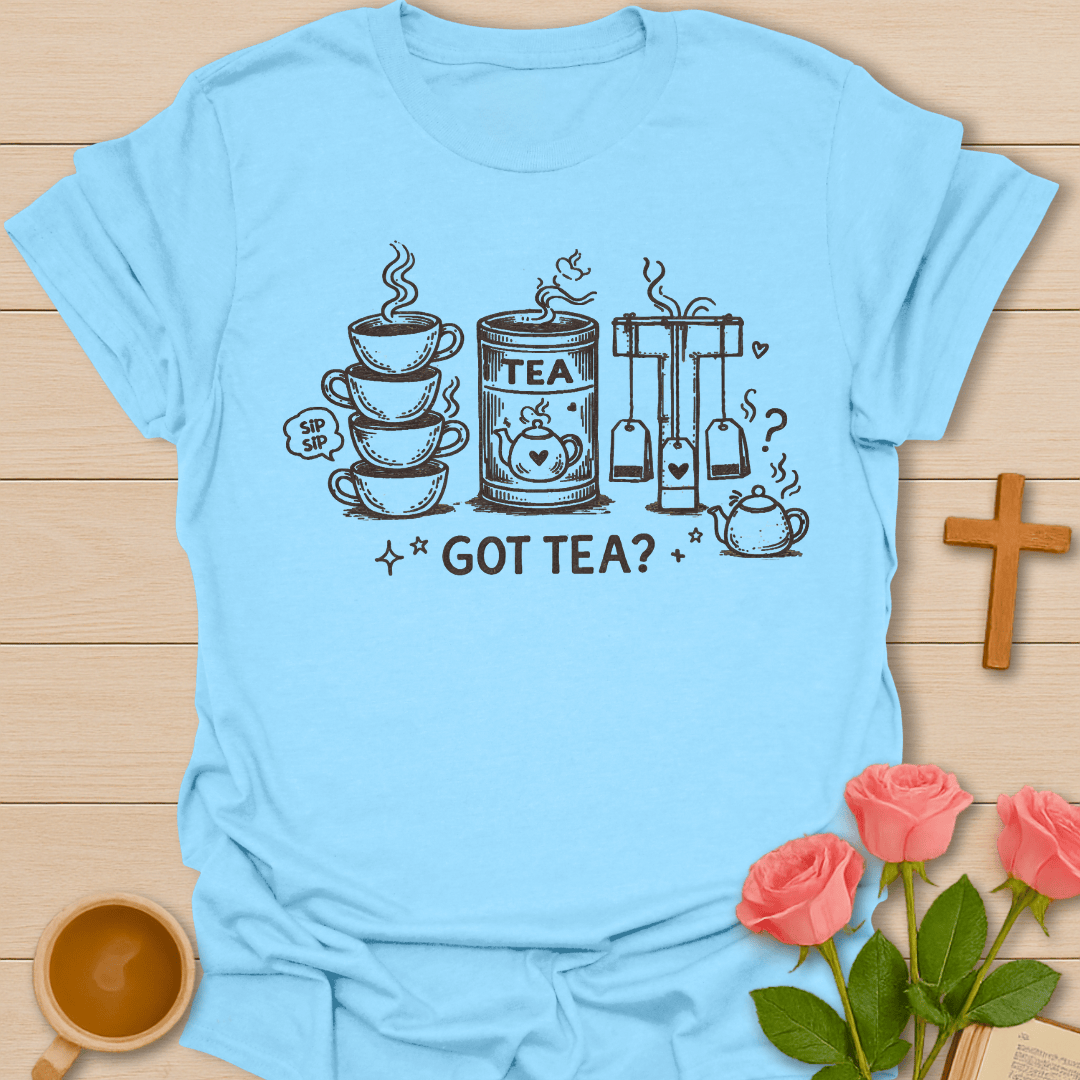 Got Tea T-Shirt T-Shirt