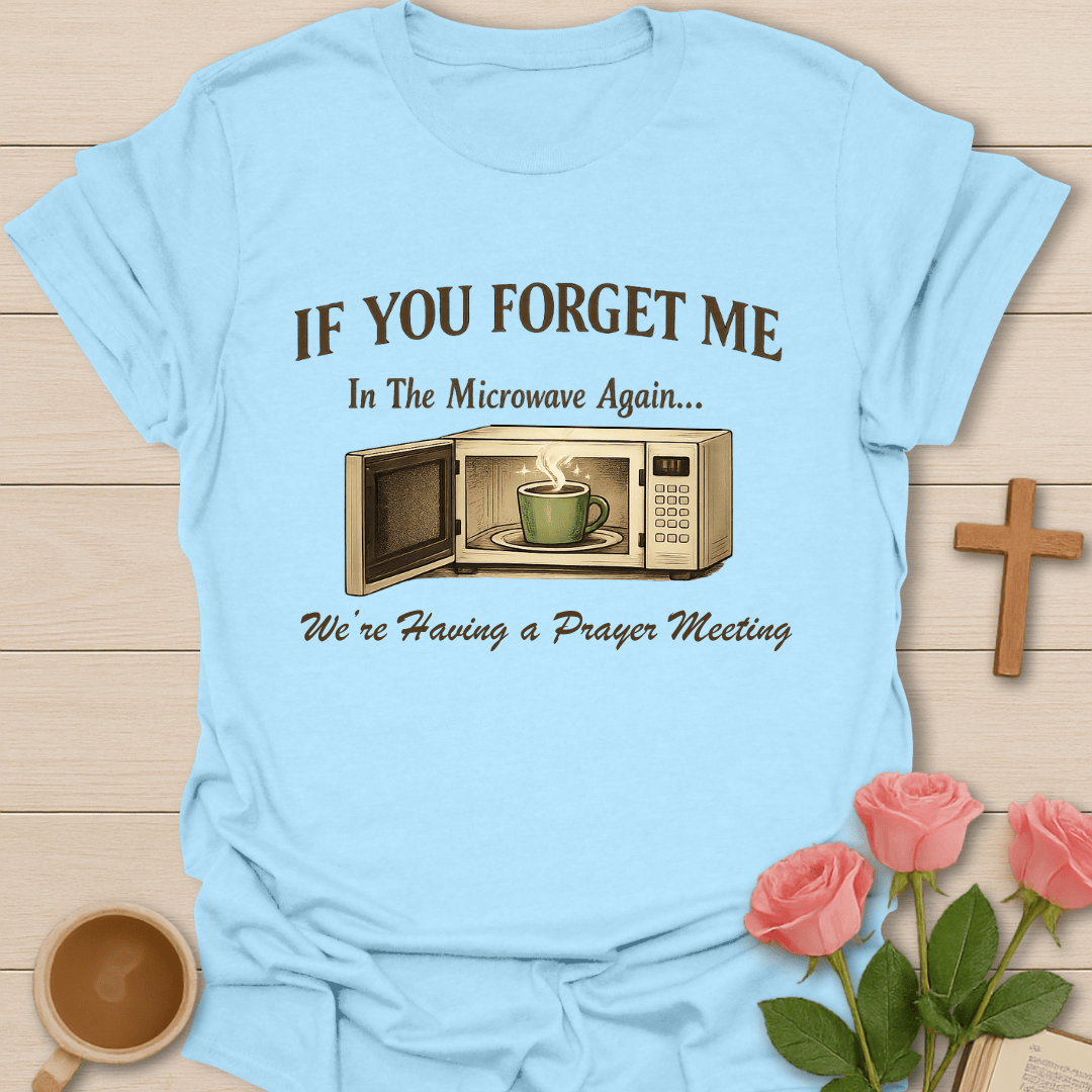 Microwave Prayer Meeting T-Shirt T-Shirt