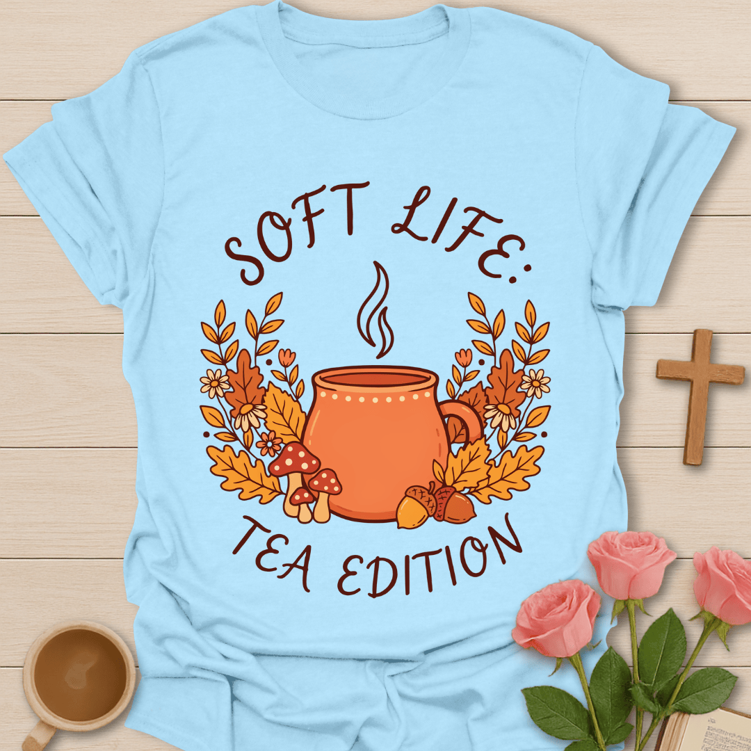 Soft Life Tea Edition T-Shirt KozzyCo Christian and tea lover design