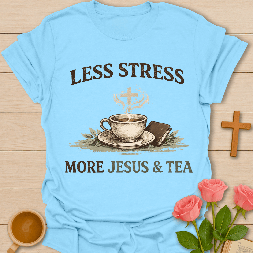 Less Stress More Jesus Tea T-Shirt T-Shirt