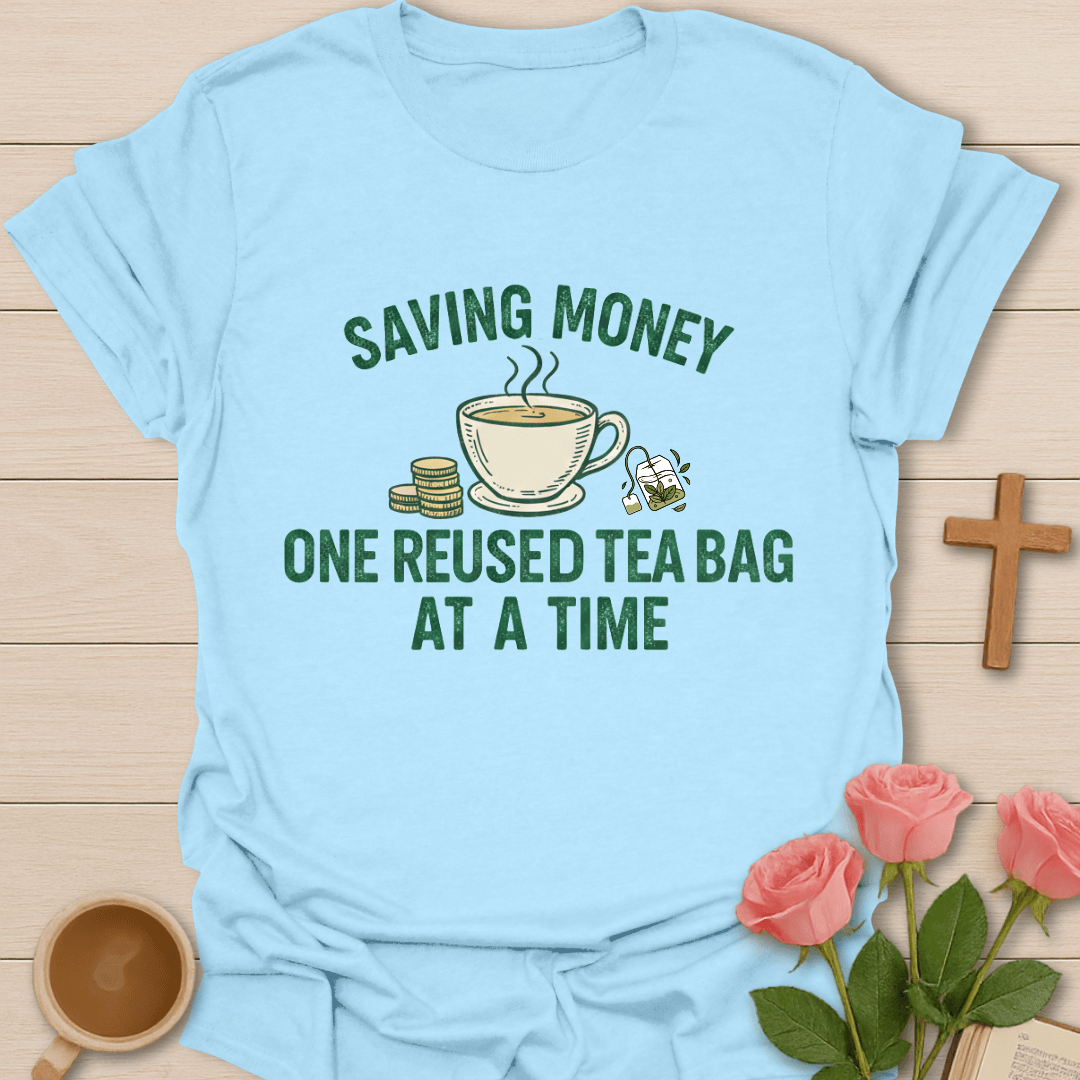 Saving Money Steeping Tea T-Shirt T-Shirt