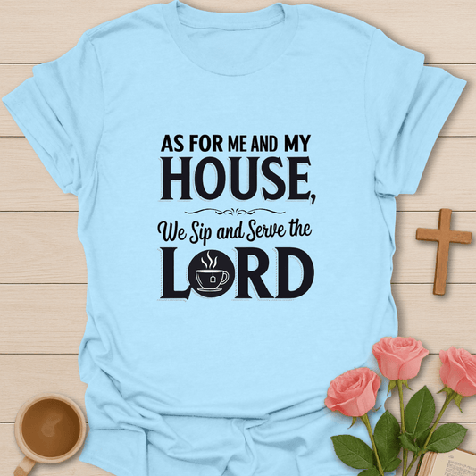 Sip And Serve The Lord T-Shirt