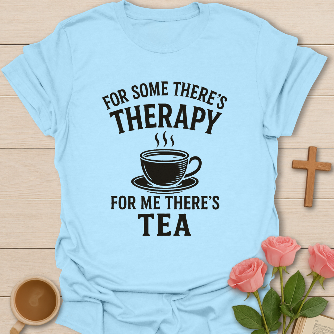 For Me There's Tea T-Shirt