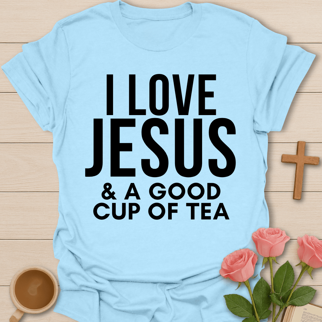 Loving Jesus & Good Tea T-Shirt T-Shirt