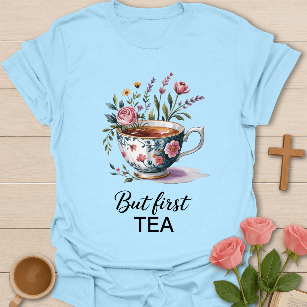 But First Tea T-Shirt T-Shirt