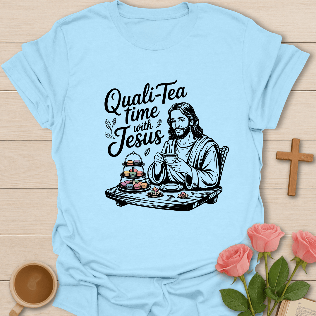 Quali-Tea With Jesus T-Shirt T-Shirt