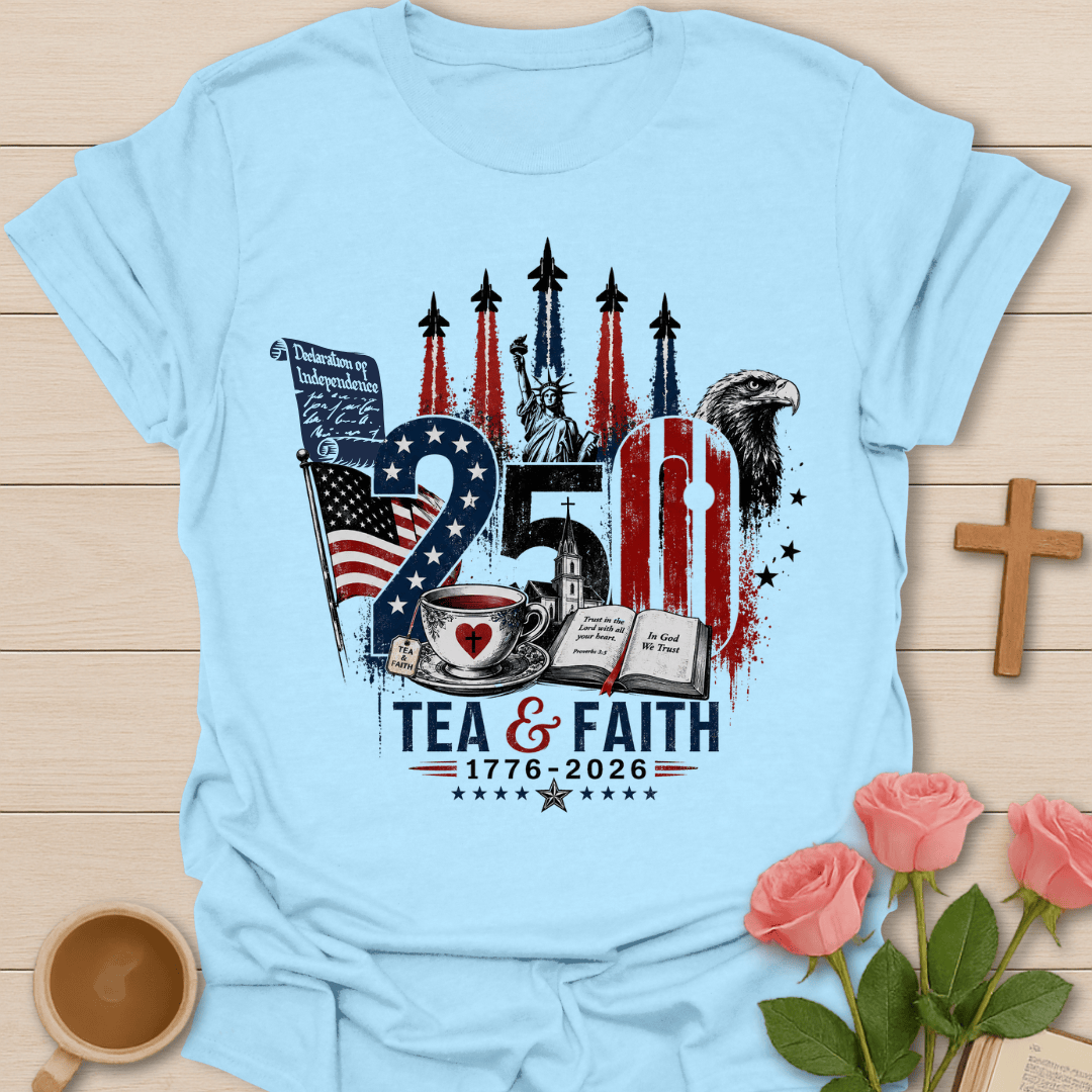 Tea & Faith 250 Years T-Shirt KozzyCo Christian and tea lover design