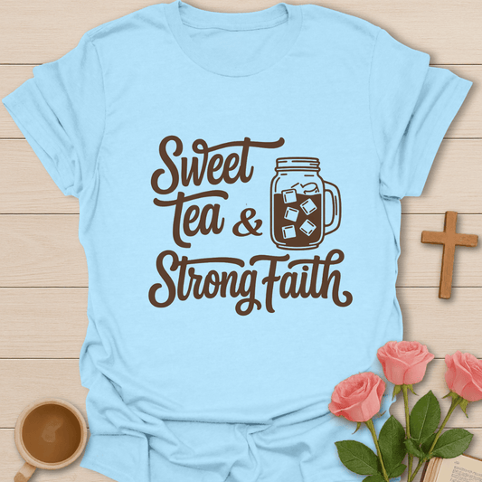 Sweet Tea Strong Faith T-Shirt T-Shirt
