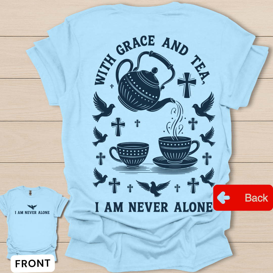 Grace & Tea Never Alone T-Shirt - Back T-Shirt