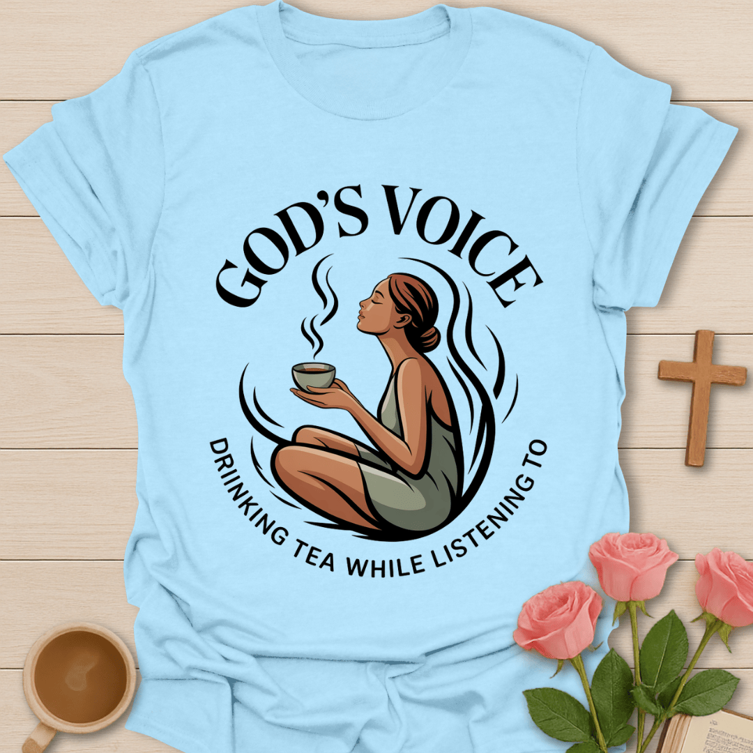 God’s Voice Tea T-Shirt T-Shirt