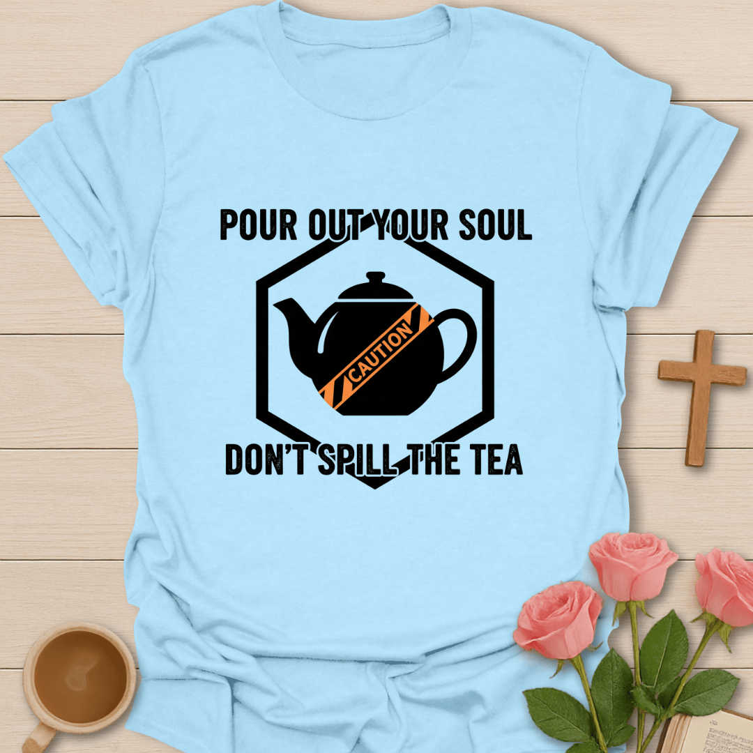 Don’t Spill the Tea T-Shirt T-Shirt