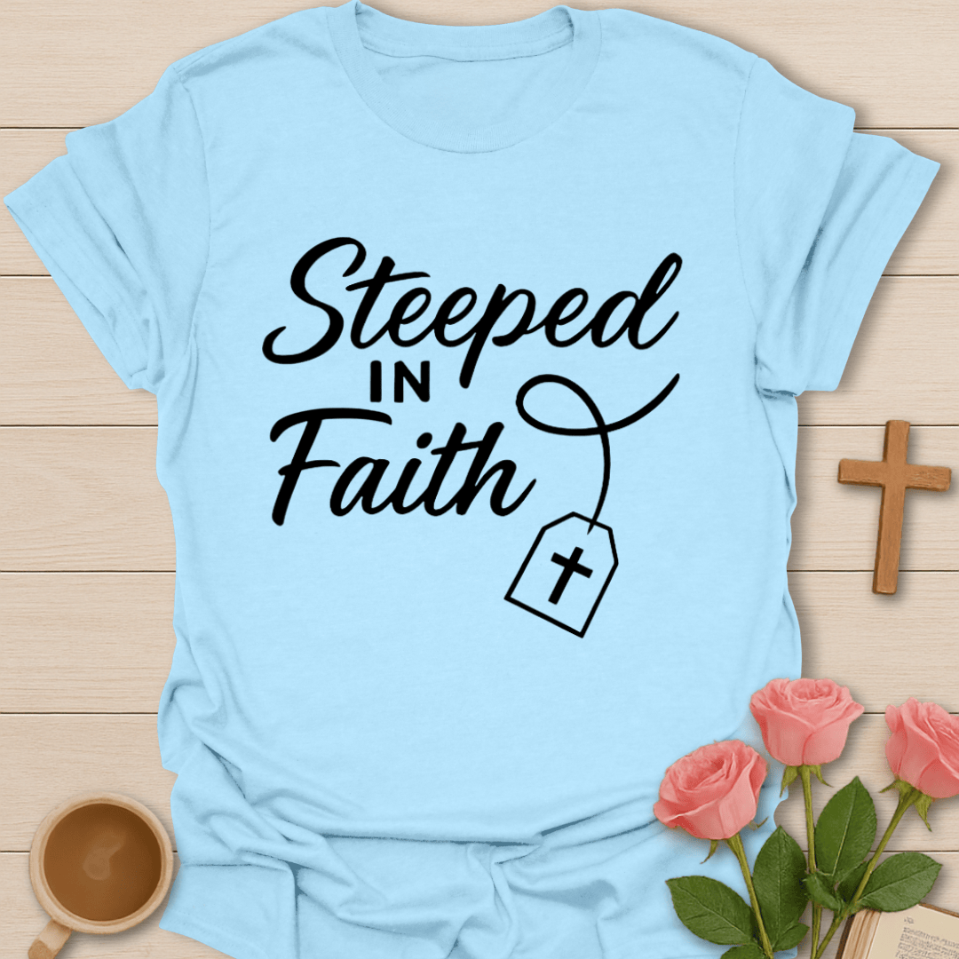 Steeping Faith T-Shirt T-Shirt