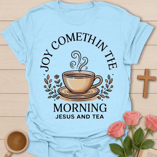 Joyful Morning Jesus Tea T-Shirt T-Shirt