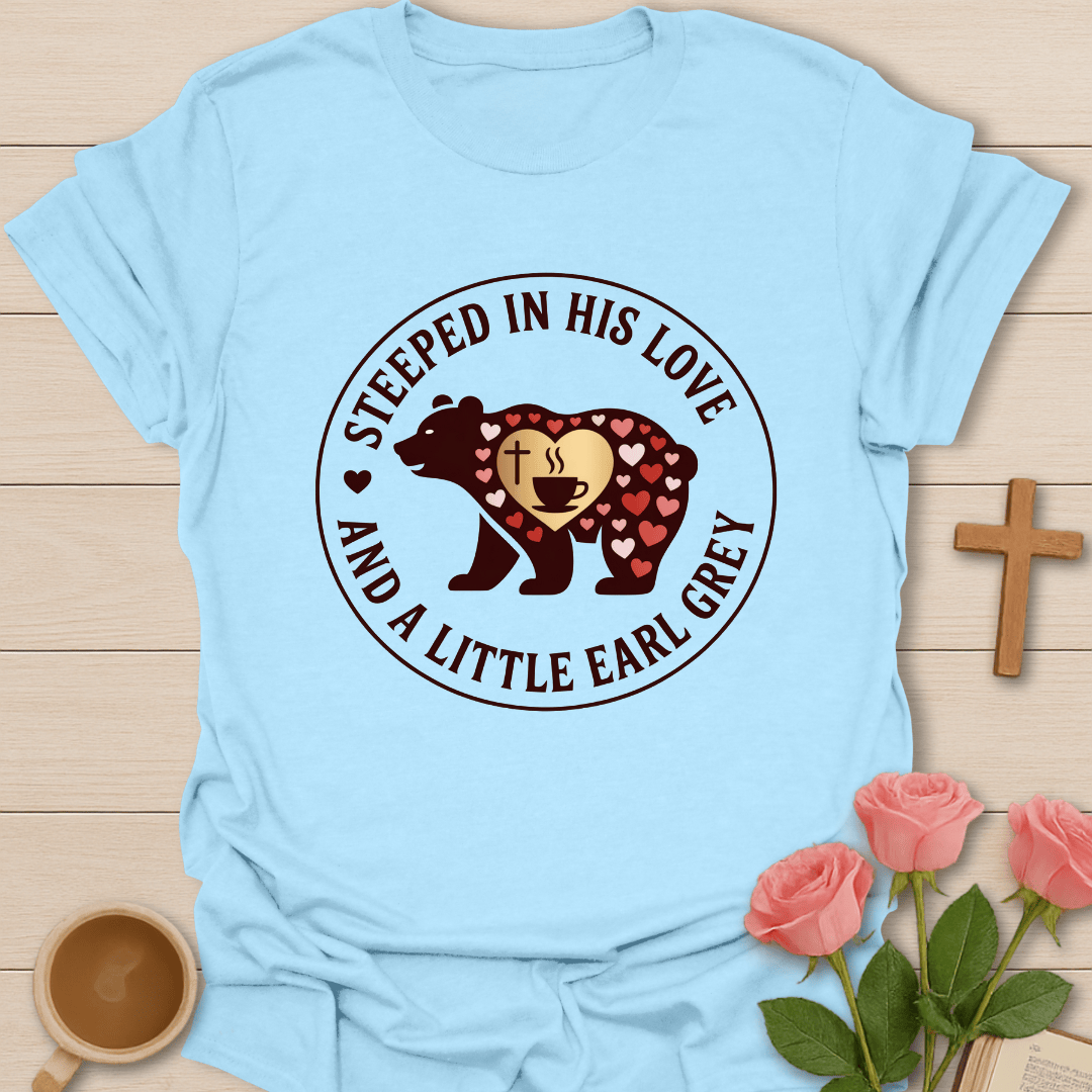 Steeped in His Love Bear T-Shirt T-Shirt
