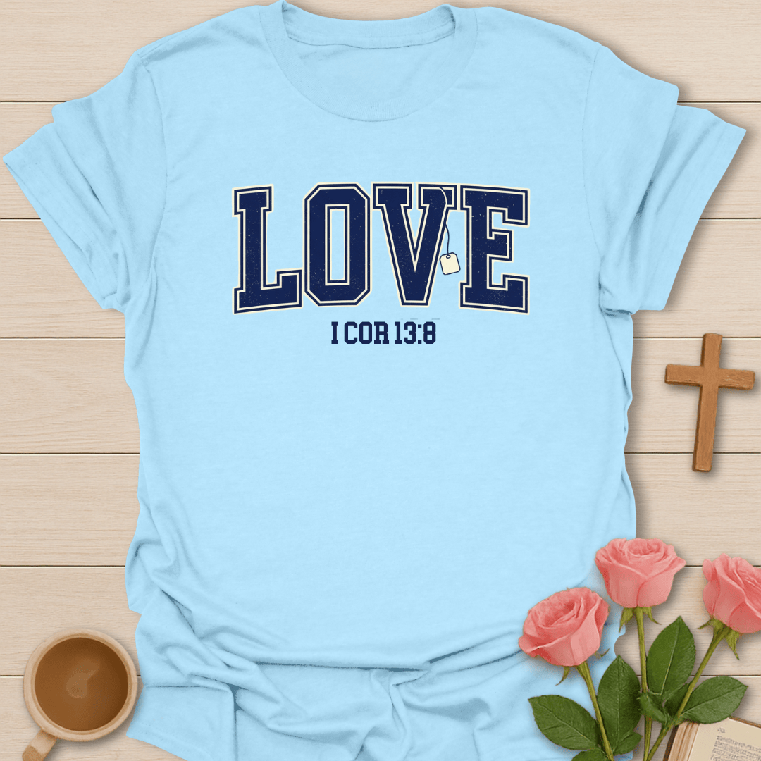 Love Never Fails T-Shirt T-Shirt