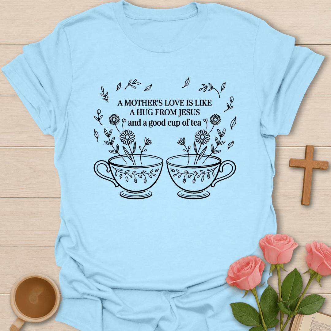 Mother’s Love And Tea T-Shirt T-Shirt