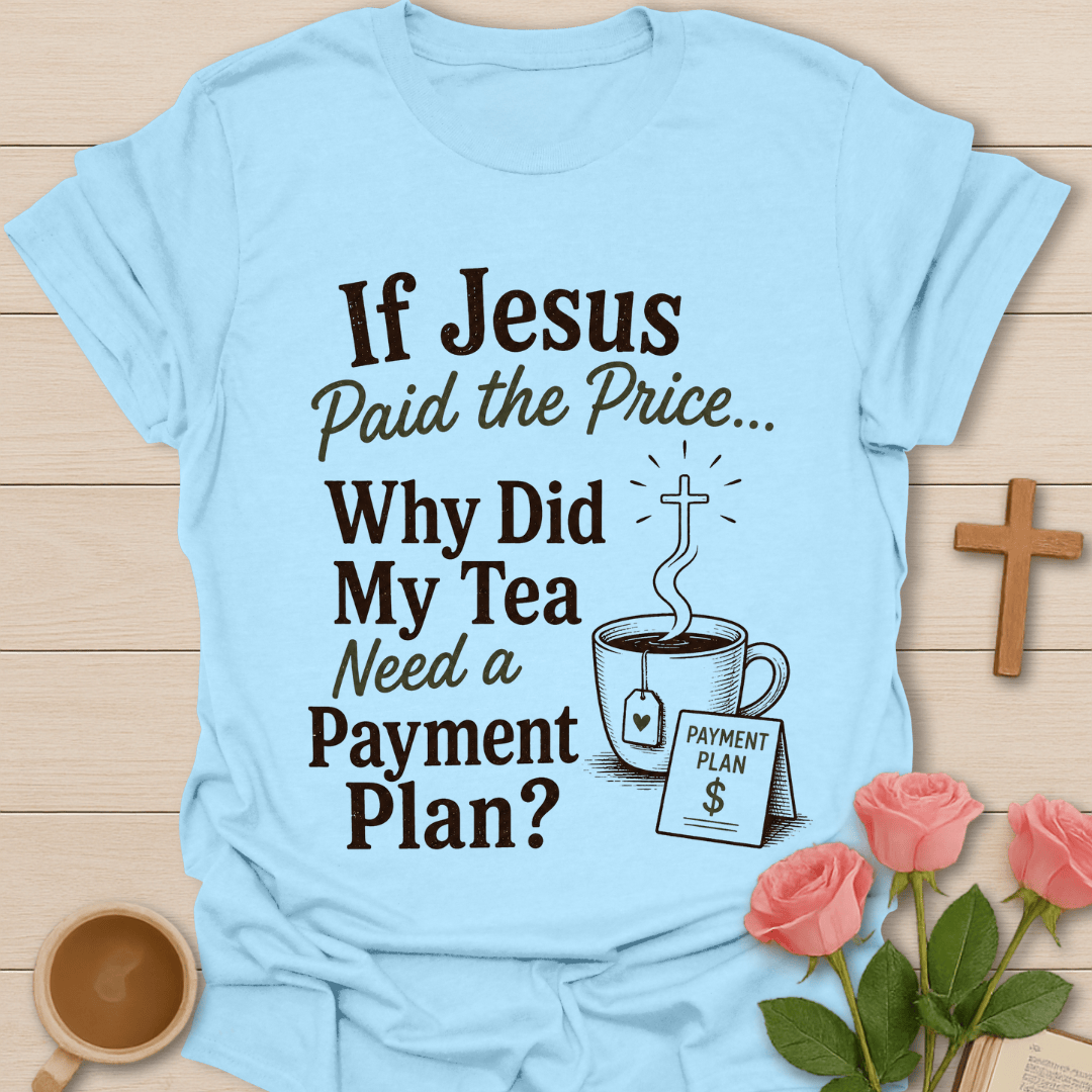 Jesus Paid It Tea T-Shirt T-Shirt