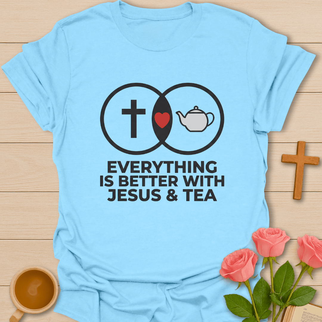 Jesus & Tea Better Together T-Shirt T-Shirt