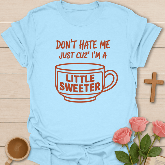 A Little Sweeter T-Shirt