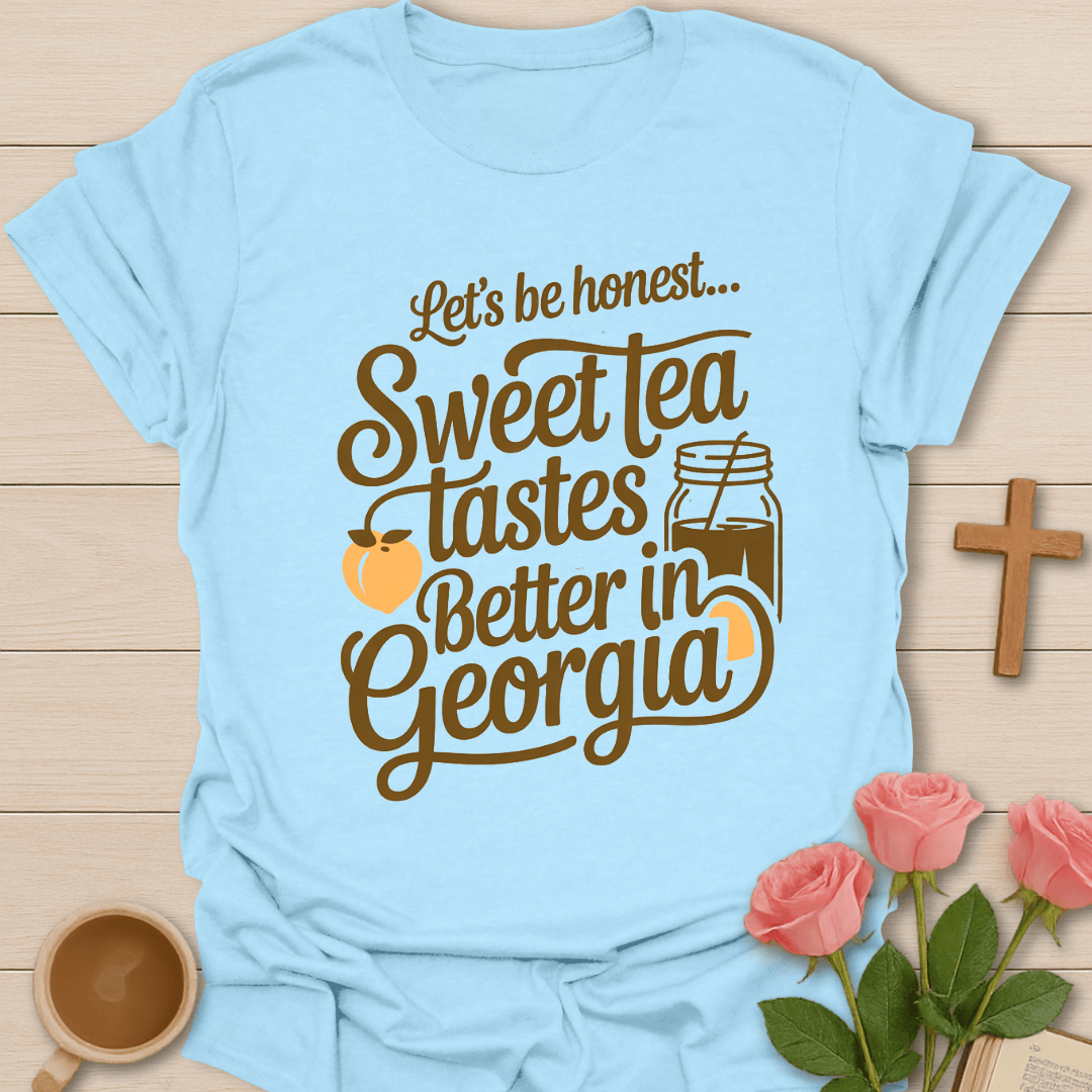 Sweet Tea Tastes Better in Georgia T-Shirt T-Shirt