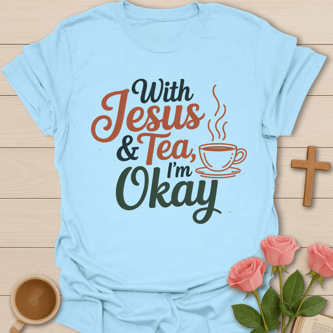 I'm Ok Jesus Tea T-Shirt T-Shirt