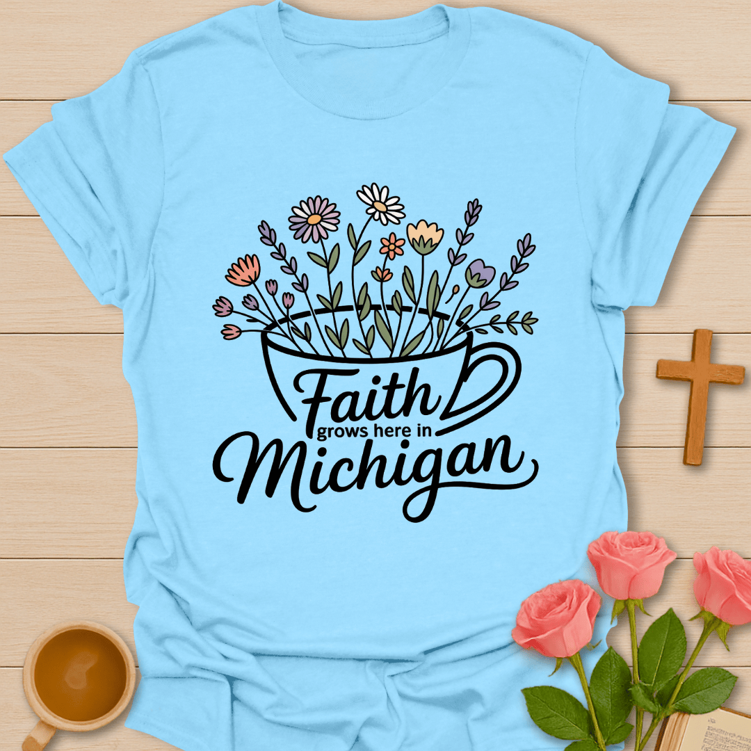 Michigan Faith Grows Here  T-Shirt T-Shirt