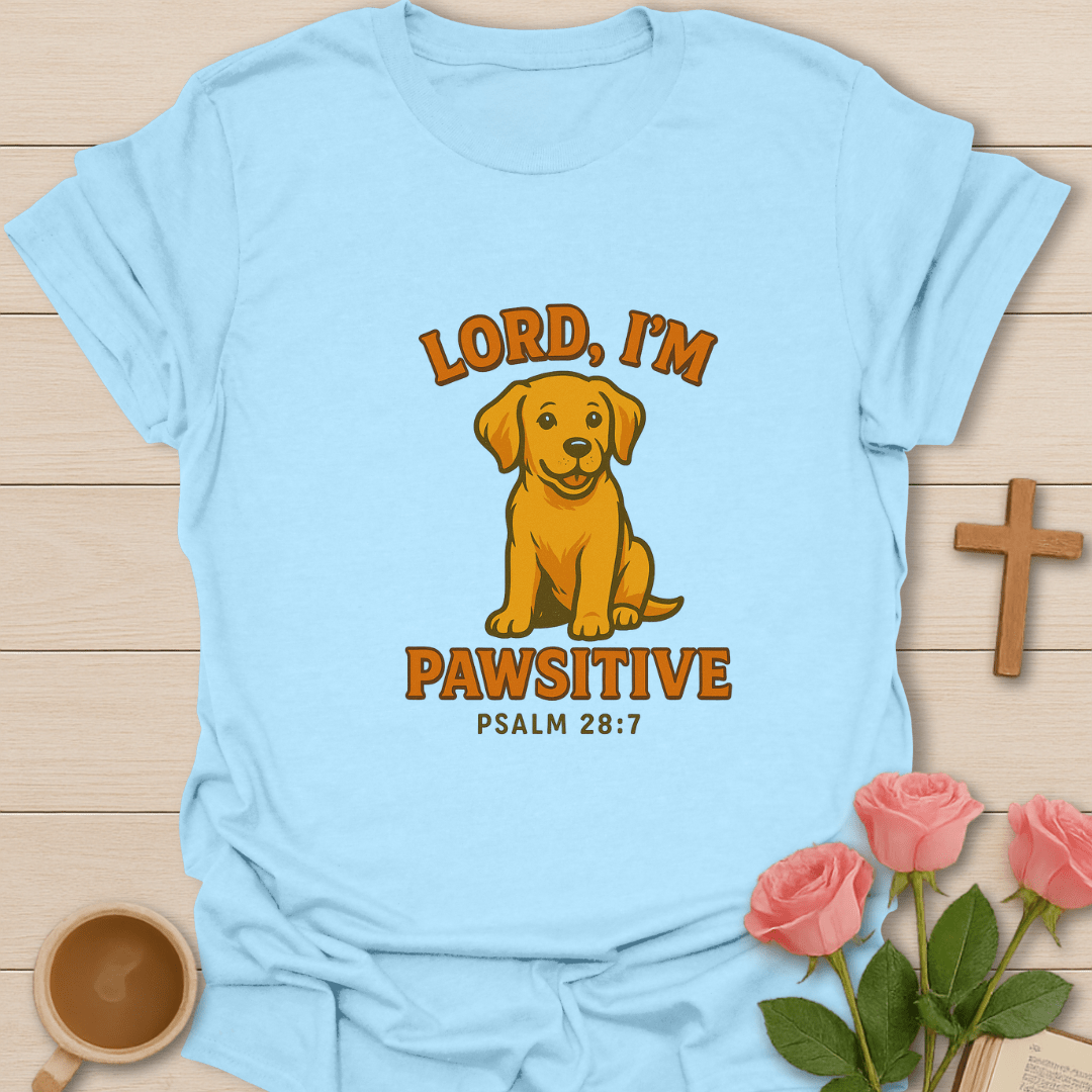 Lord I'm Pawsitive T-Shirt T-Shirt