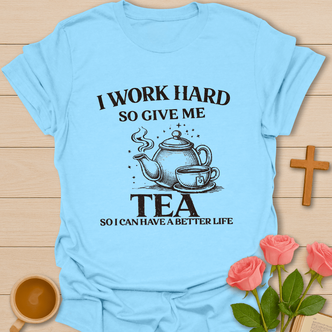 Work Hard Tea T-Shirt
