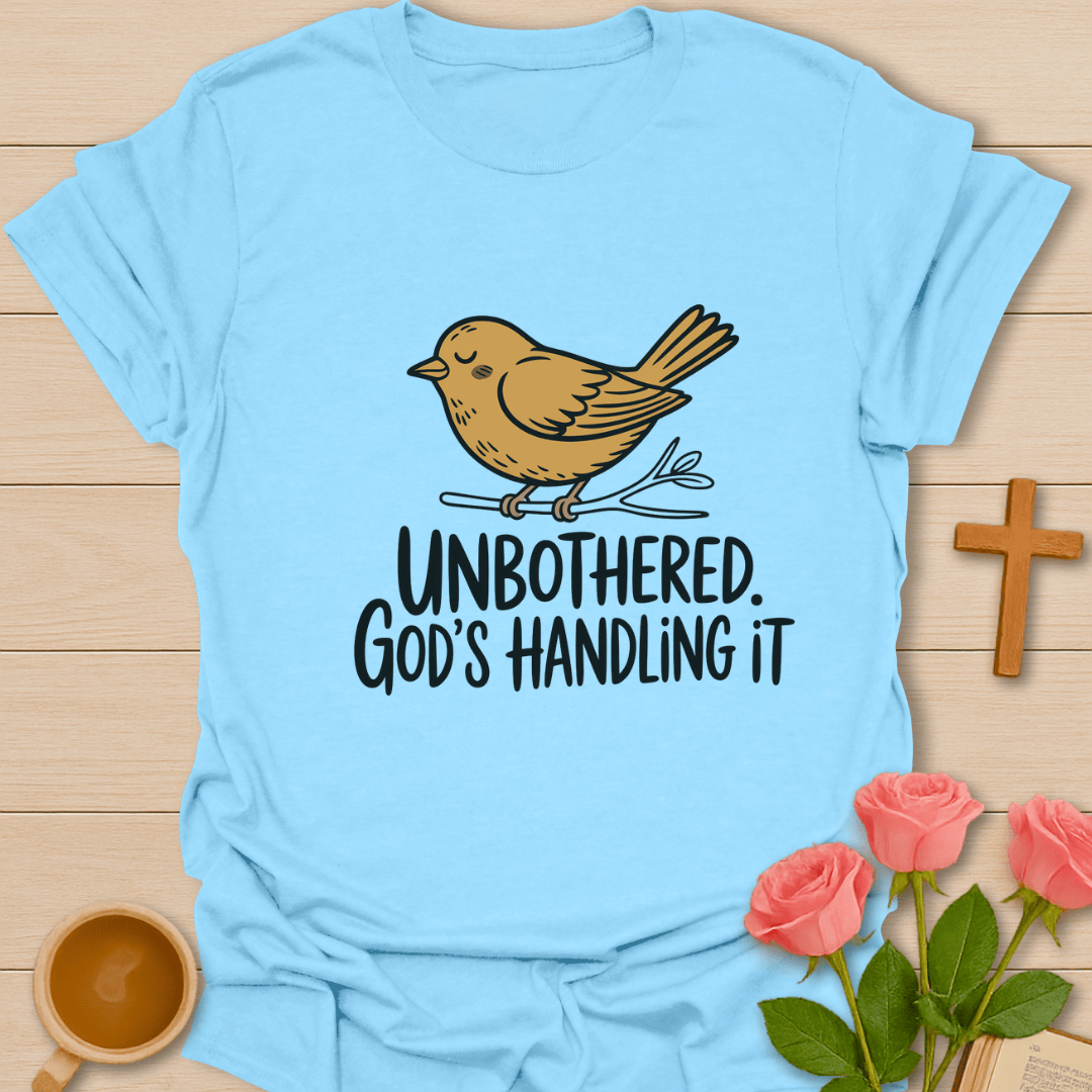 Unbothered God's Handling It  T-Shirt
