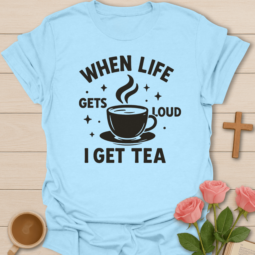 I Get Tea T-Shirt T-Shirt