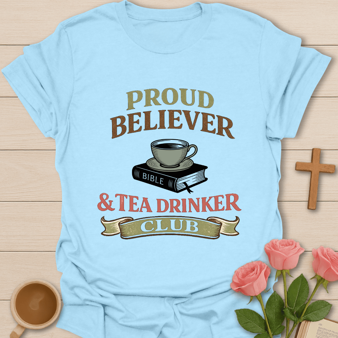 Proud Believer Tea T-Shirt T-Shirt