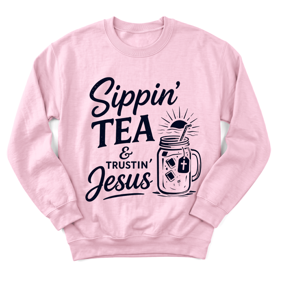 Sippin' Tea & Trustin' Jesus Sweatshirt